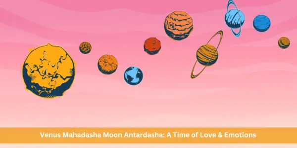 Venus Mahadasha Moon Antardasha: A Time of Love & Emotions